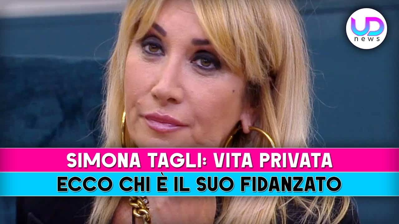 “Simona Tagli: La Verità Sul Suo Fidanzato e la Vita Privata!”
